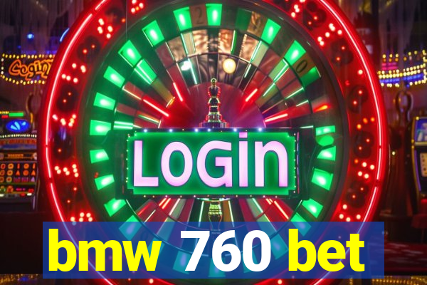 bmw 760 bet